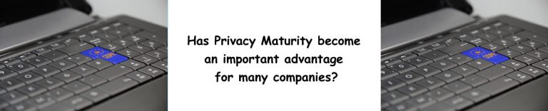 Has Privacy Maturity become an important advantage for many companies?